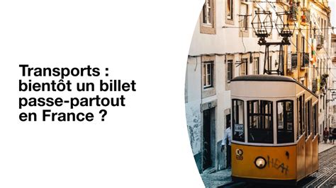 Transports Bientôt Un Billet Passe Partout En France