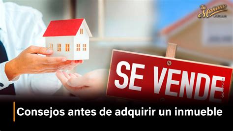 Consejos Antes De Adquirir Un Inmueble