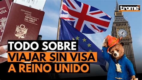 Reino Unido Sin Visa Para Peruanos Y Otros Pa Ses Que Puedes Visitar