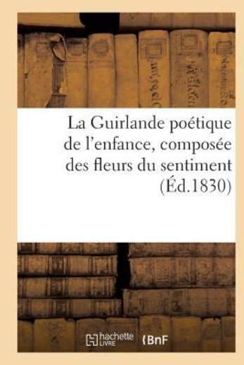 La Guirlande Po Tique De L Enfance Compos E Des Fleurs Du Sentiment