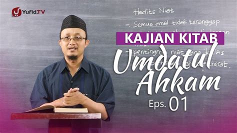 Kajian Kitab Umdatul Ahkam Hadis Thaharah Niat Dan Hukumnya