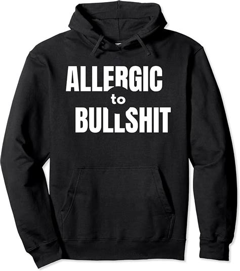 Allergic To Bullshit Funny Novelty Sarcastic Quote Pullover