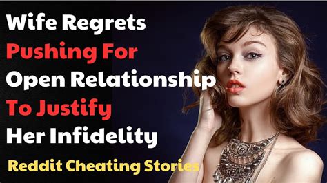 Wife Regrets Pushing For Open Relationship To Justify Her Infidelity Reddit Cheating Stories