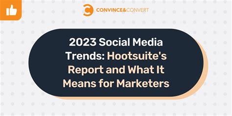 2023 Social Media Trends Hootsuites Report And What It Means For