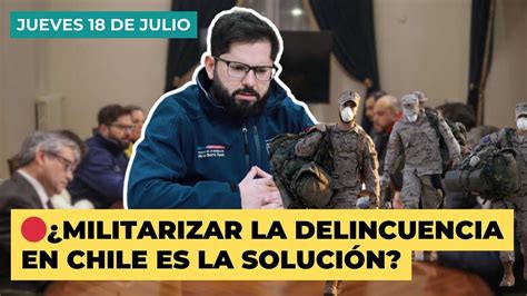 🔴¿militarizar La Delincuencia En Chile Es La SoluciÓn Youtube