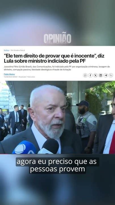 “ele Tem Direito De Provar Que é Inocente” Diz Lula Sobre Ministro