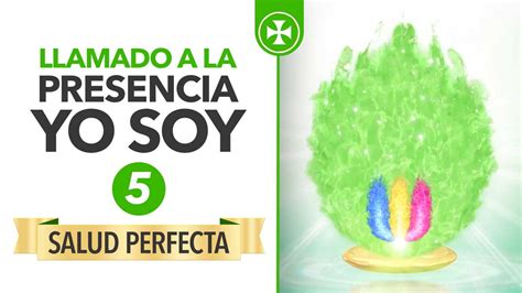 Decretos De Salud Perfecta Llamado A La Presencia YO SOY 5