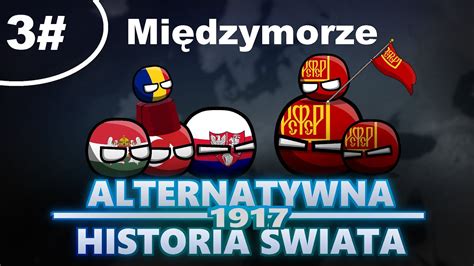 ALTERNATYWNA HISTORIA ŚWIATA 1917 Międzymorze 3 YouTube