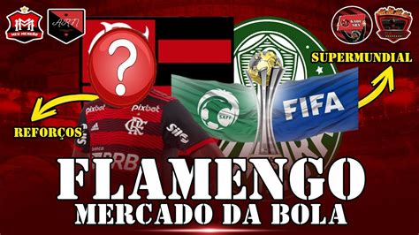 Flamengo E Palmeiras Confirmados No Supermundial Lista De Refor Os No