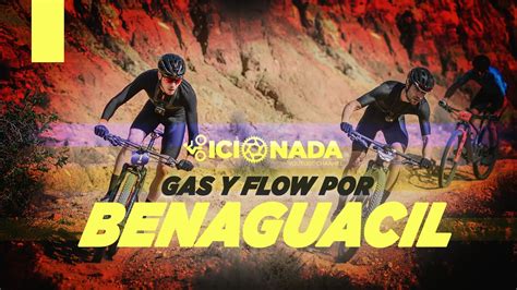 GAS Y MUCHO FLOW EN BENAGUACIL 2024 Circuito MTB Valencia Mesesport