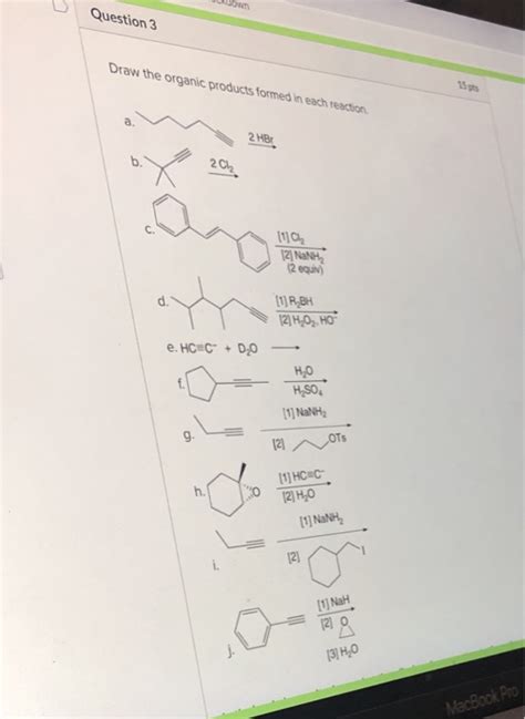 Solved Question 3 Draw The Organic Products Formed In Each Chegg