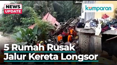 Kondisi Usai Longsor Di Bogor Rumah Rusak Dan Perjalanan Kereta