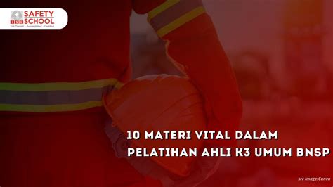 Materi Vital Dalam Pelatihan Ahli K Umum Bnsp Dari Teori Hingga