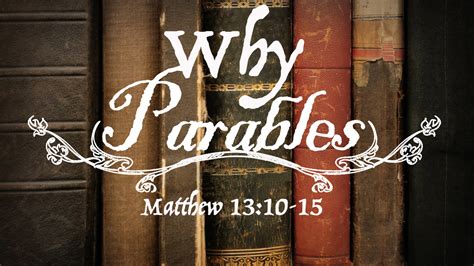 Why Did Jesus Speak In Parables Matthew 13 10 15 Drew Boswell