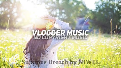 Summer Breath by Niwel | No copyright Music | Vlog Music | Chill Music ...