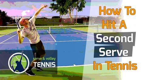 How To Hit A Second Serve In Tennis Serve And Volley Tennis