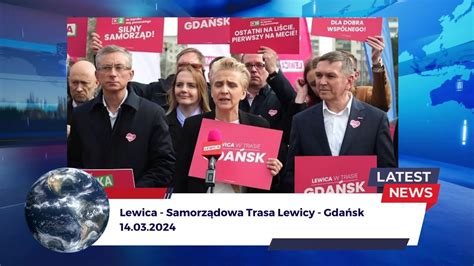 Lewica Samorządowa Trasa Lewicy Gdańsk 14 03 2024 WirtualneMedia