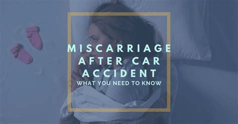 Miscarriage After Car Accident What You Need To Know