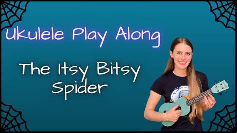 Ukulele Play Along The Itsy Bitsy Spider Music With Miss Bliss Youtube