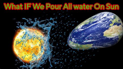 What Happens If We Pour All Earth S Water On The Sun Facts About Sun