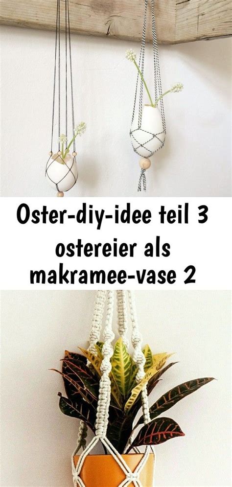 Oster Diy Idee Teil 3 Ostereier Als Makramee Vase 2 Macrame Plant