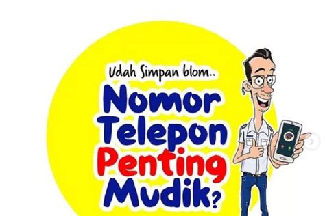 Simpan Nomor Telepon Penting Saat Mudik 2023 Ada Nomor Ntmc Korlantas