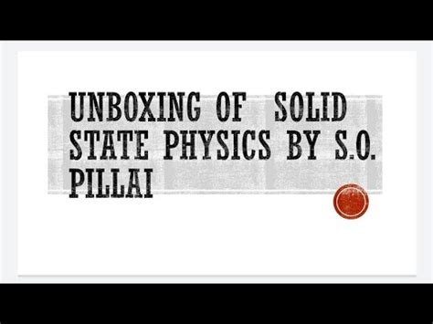 Unboxing Of Solid State Physics By S O Pillai YouTube