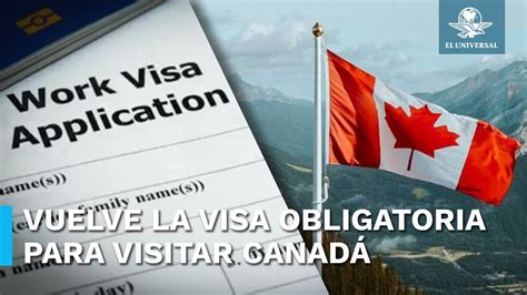 Canadá Volverá A Pedir Visa A Mexicanos Esto Se Sabe Vídeo Dailymotion