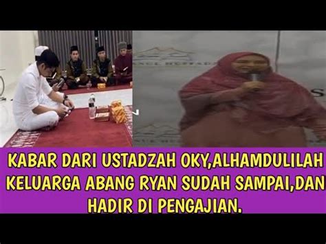 KABAR DARI USTADZAH OKY ALHAMDULILAH KELUARGA BANG RYAN SUDAH SAMPAI