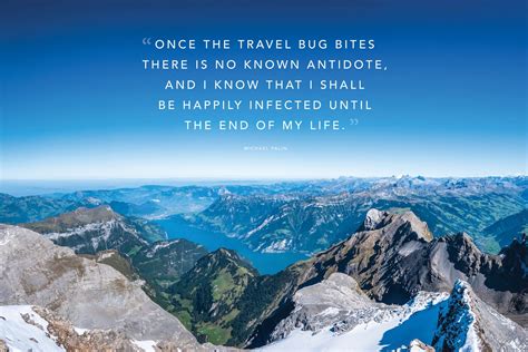 Once The Travel Bug Bites There Is No Known Antidote And I Know That