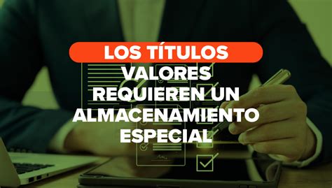 Almacenamiento Y Custodia De Títulos Valores