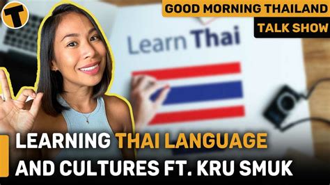 Learning Thai Language And Cultures Ft Kru Smuk Gmt Gmt Thaiger