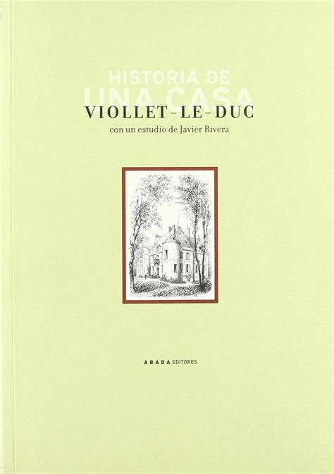 Historia De Una Casa LECTURAS DE ARQUITECTURA Viollet Le Duc