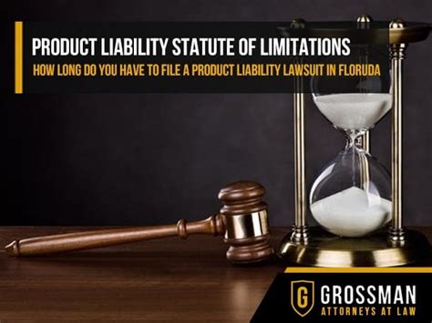 Florida Product Liability Statute Of Limitations Grossman Attorneys At Law