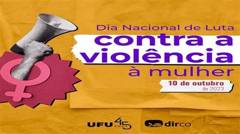 Dia Nacional de Luta contra a Violência à Mulher Comunica UFU