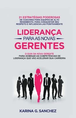 Lideran A Para As Novas Gerentes Estrat Gias Poderosas Para Treinar