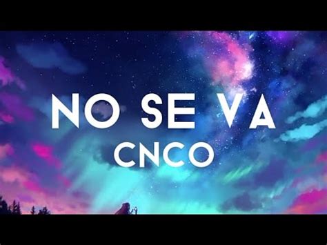 CNCO No Se Va Letra Lyrics YouTube