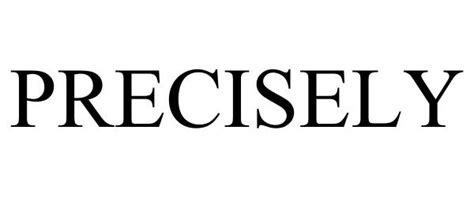 PRECISELY - Precisely Holdings, LLC Trademark Registration 