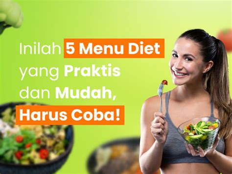 Inilah 5 Menu Diet Yang Praktis Dan Mudah Harus Coba