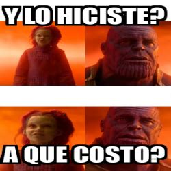 Meme Personalizado Y Lo Hiciste A Que Costo