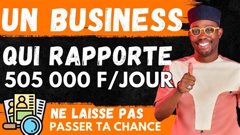 Un Business Ultra Rentable à Lancer en Afrique 15 000 000 FCFA par