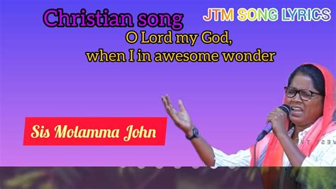 O Lord My God When I In Awesome Wonder Christian Song Sis Molamma