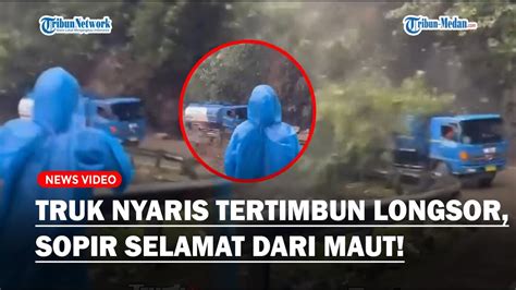 MENDEBARKAN Detik Detik Truk Tangki Nyaris Tertimbun Longsor Di