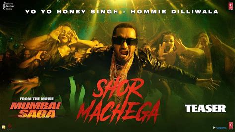 Shor Machega Teaser Yo Yo Honey Singh Hommie Dilliwala Mumbai Saga