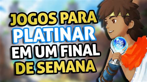 Jogos Para Voc Platinar Em Um Final De Semana Youtube