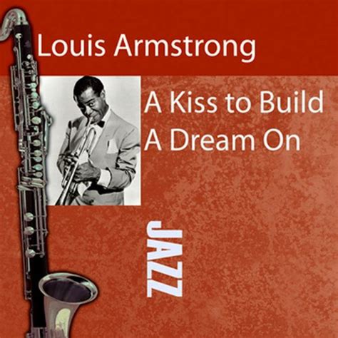 A Kiss To Build A Dream On By Louis Armstrong On Amazon Music Uk