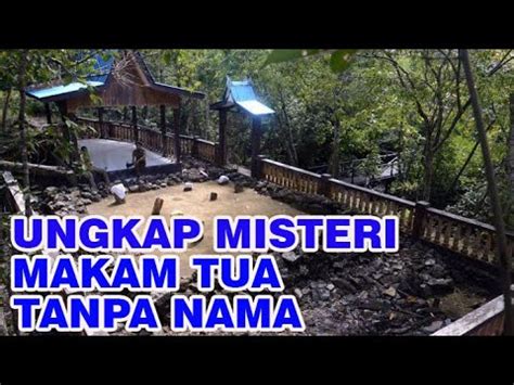 Ungkap Misteri Makam Tua Tanpa Nama YouTube