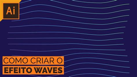 COMO CRIAR O EFEITO WAVES ILLUSTRATOR YouTube