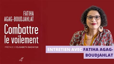 Entretien Avec Fatiha Agag Boudjahlat Combattre Le Voilement Youtube