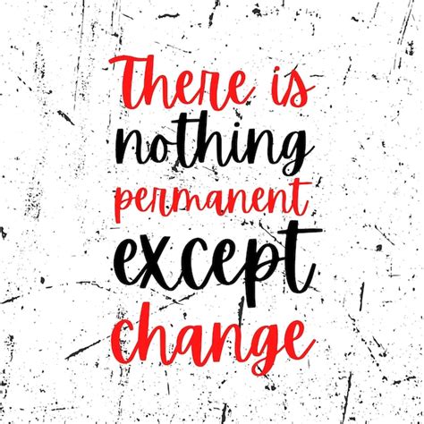 Premium Vector There Is Nothing Permanent Except Change Motivational